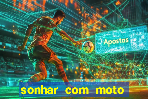 sonhar com moto roubada jogo do bicho